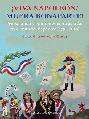 cover image of ¡VIVA NAPOLEÓN / MUERA BONAPARTE! Propaganda y opiniones contrastadas en el mundo hispánico (1798-1810)